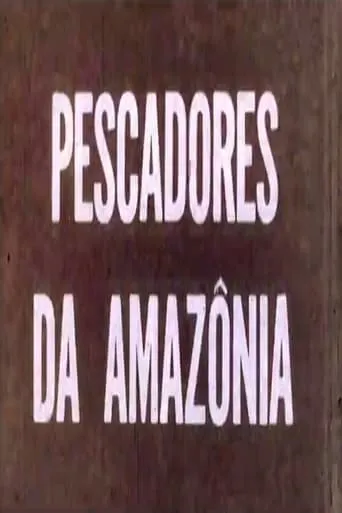 Pescadores da Amazônia movie poster - Entertainment content
