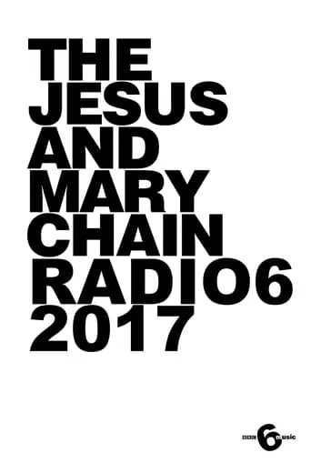 The Jesus and Mary Chain: Live at 6 Music Festival movie poster - Entertainment content