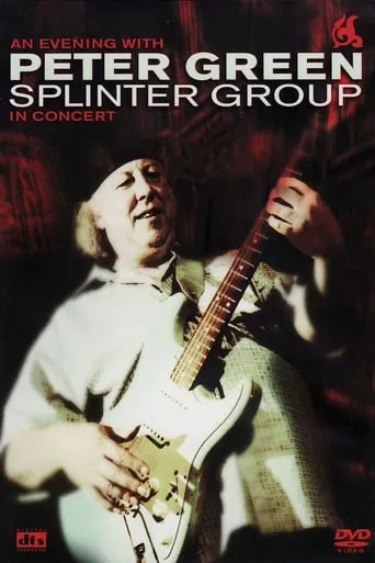 Peter Green: Splinter Group - In Concert movie poster - Rated 3.8/10