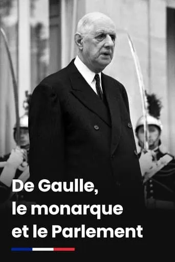 De Gaulle, le monarque et le Parlement movie poster - Rated 8.5/10