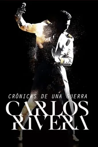 Carlos Rivera: Crónicas de una Guerra movie poster - Rated 9.1/10