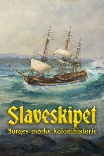 Slaveskipet: Norges mørke kolonihistorie movie poster - Entertainment content