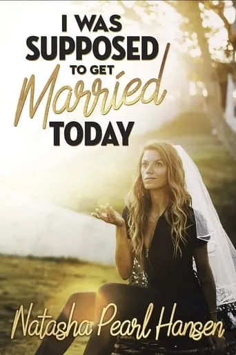 Natasha Pearl Hansen: I Was Supposed to Get Married Today movie poster - Rated 7/10