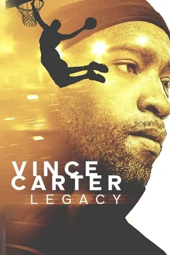 Vince Carter: Legacy movie poster - Rated 5/10