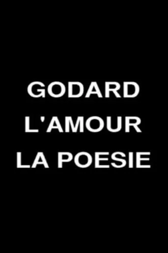 Godard, Love and Poetry movie poster - Rated 7.3/10