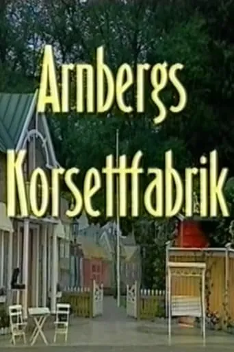 Arnbergs Korsettfabrik movie poster - Rated 6/10