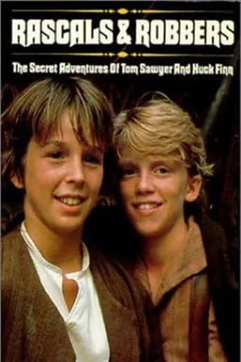 Rascals and Robbers: The Secret Adventures of Tom Sawyer and Huck Finn movie poster - Rated 5/10
