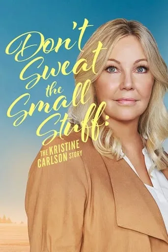 Don't Sweat the Small Stuff: The Kristine Carlson Story movie poster - Rated 3.9/10
