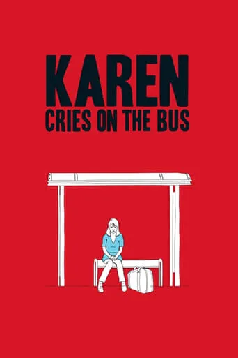 Karen Cries on the Bus movie poster - Rated 6.5/10