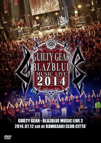 GUILTY GEAR X BLAZBLUE MUSIC LIVE 2014 movie poster - Entertainment content