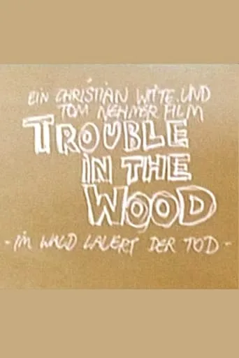 Trouble in the Wood - Im Wald lauert der Tod movie poster - Entertainment content