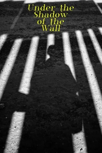 Under the Shadow of the Wall movie poster - Entertainment content