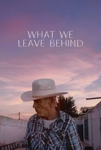 What We Leave Behind movie poster - Rated 6.3/10
