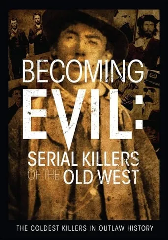 Becoming Evil: Serial Killers of the Old West movie poster - Rated 4.5/10