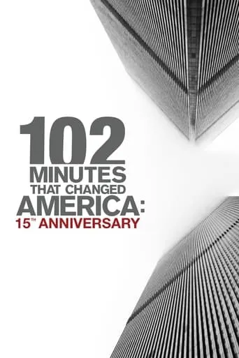 102 Minutes That Changed America: 15th Anniversary movie poster - Rated 7.4/10