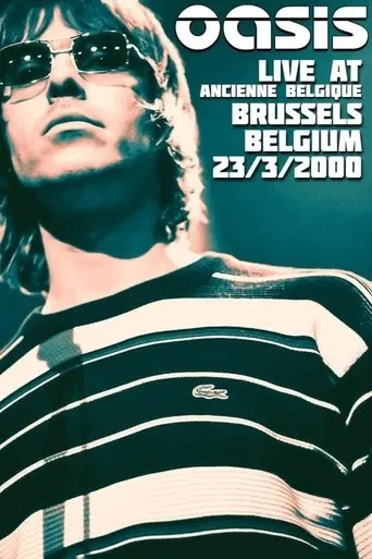 Oasis: Live from Bruxelles movie poster - Rated 8/10