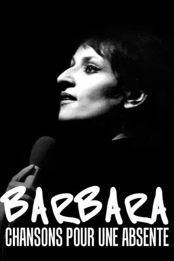 Barbara, chansons pour une absente movie poster - Rated 8/10