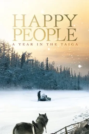 Happy People: A Year in the Taiga movie poster - Rated 7.271/10