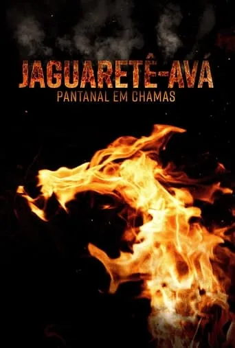 Jaguaretê-Avá: Pantanal em Chamas movie poster - Entertainment content
