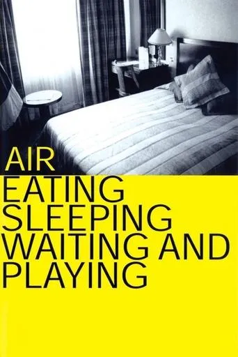 Air: Eating, Sleeping, Waiting and Playing movie poster - Rated 5.9/10