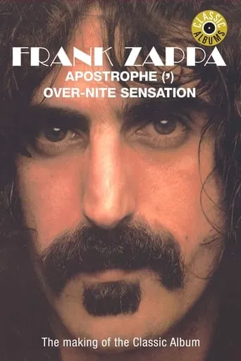 Classic Albums: Frank Zappa - Apostrophe (') Over-Nite Sensation movie poster - Rated 6.5/10