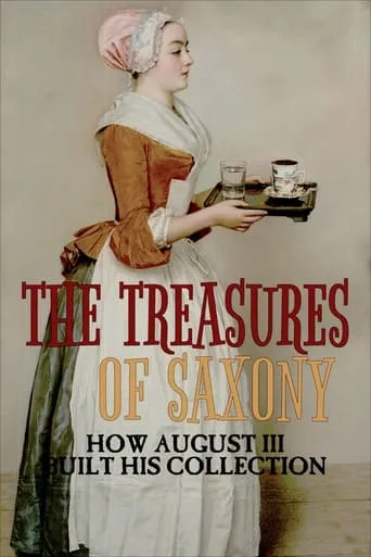 The Treasures of Saxony: How August III Built His Collection movie poster - Rated 5.3/10