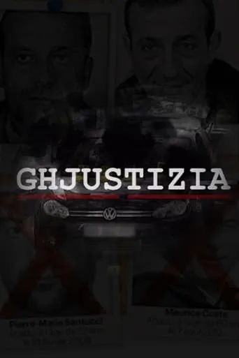 Ghjustizia - La Brise de mer, histoire d'un clan qui a mis la Corse en coupe réglée movie poster - Rated 6/10