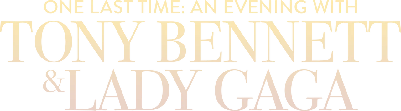 One Last Time: An Evening with Tony Bennett and Lady Gaga