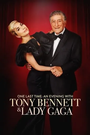 One Last Time: An Evening with Tony Bennett and Lady Gaga movie poster - Rated 7/10