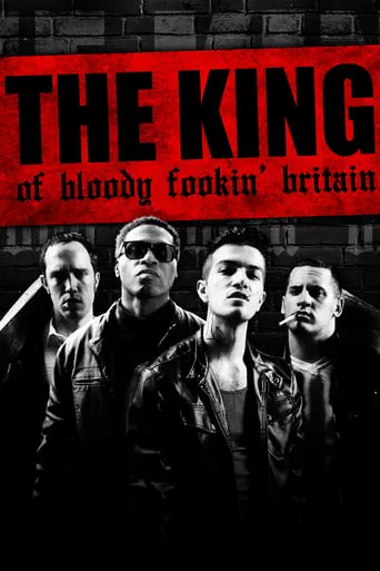 The King of Bloody Fookin' Britain movie poster - Rated 3/10