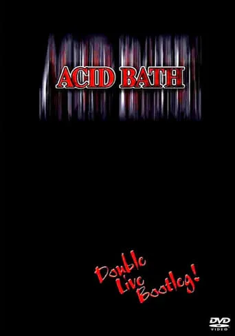 Acid Bath: Double Live Bootleg! movie poster - Rated 10/10