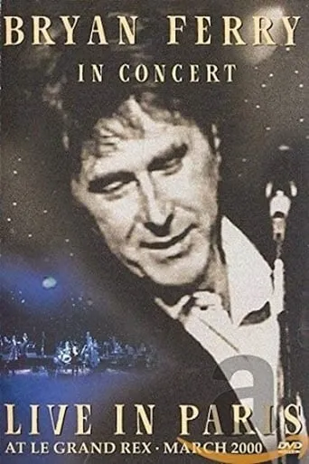 Bryan Ferry : Live in Paris at Le Grand Rex movie poster - Rated 5.5/10