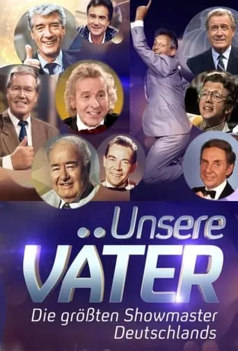 Unsere Väter – Die größten Showmaster Deutschlands movie poster - Entertainment content