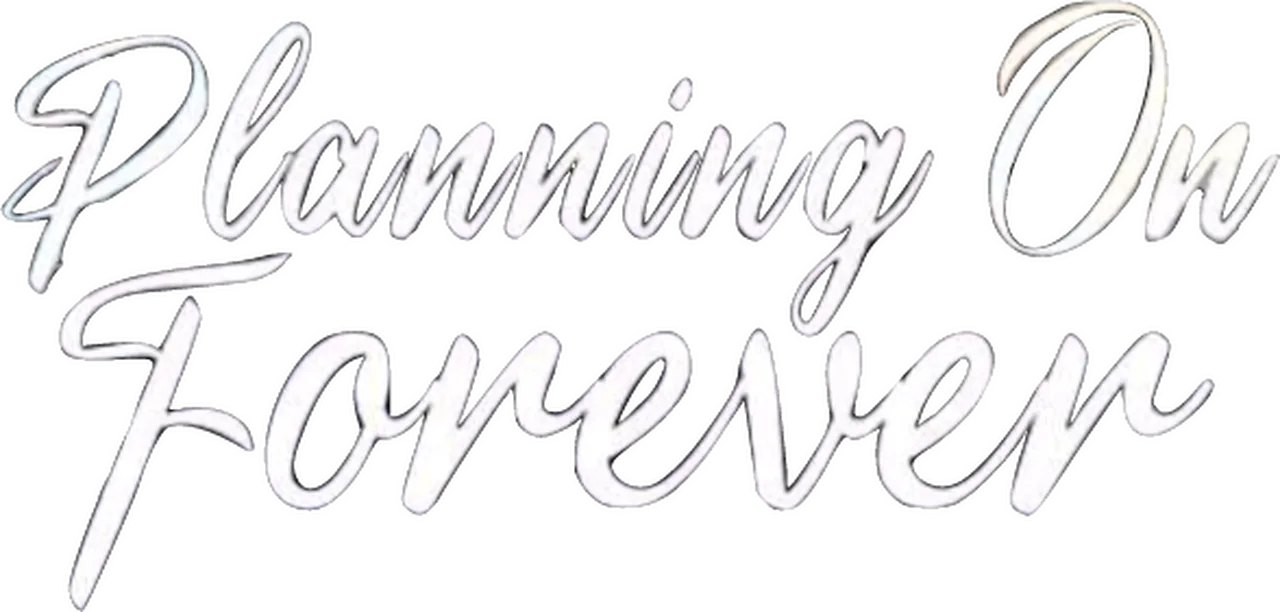 Planning On Forever