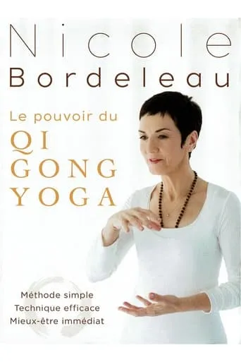 Nicole Bordeleau : Le pouvoir du QI GONG YOGA movie poster - Entertainment content
