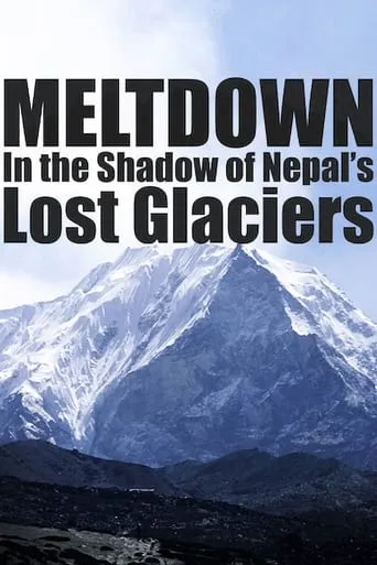 Meltdown: In the Shadow of Nepal’s Lost Glaciers movie poster - Entertainment content