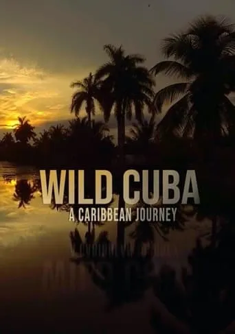 Wild Cuba: A Caribbean Journey movie poster - Rated 7.5/10