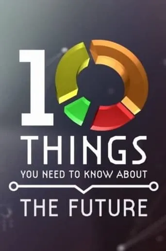 10 Things You Need to Know About the Future movie poster - Rated 6.8/10
