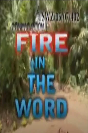 Fire in the Word movie poster - Entertainment content