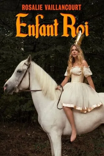 Rosalie Vaillancourt : Enfant Roi movie poster - Entertainment content