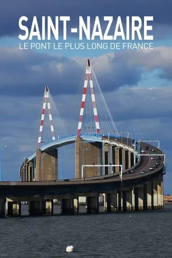 Saint Nazaire : Le Pont le plus long de France movie poster - Entertainment content