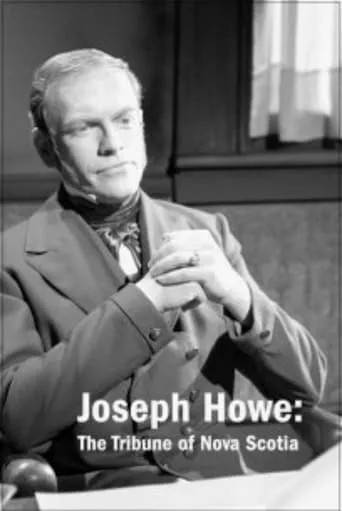 Joseph Howe: The Tribune of Nova Scotia movie poster - Entertainment content