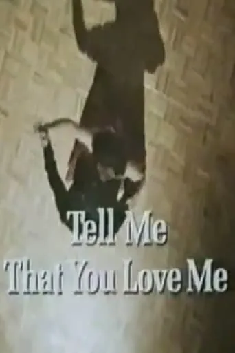 Tell Me That You Love Me movie poster - Entertainment content