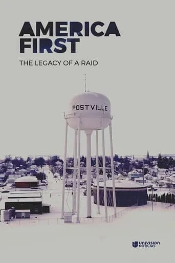 America First: Legacy Of An Immigration Raid movie poster - Entertainment content