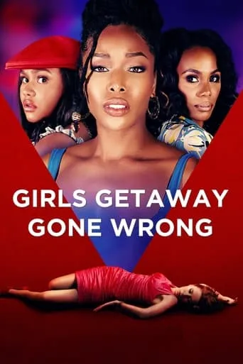 Girls Getaway Gone Wrong movie poster - Rated 5.2/10
