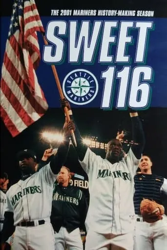 Sweet 116: The 2001 Seattle Mariners History Making Season movie poster - Entertainment content
