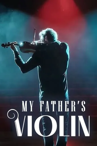 My Father's Violin movie poster - Rated 7.9/10
