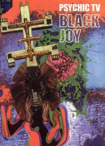 Psychic TV: Black Joy movie poster - Entertainment content