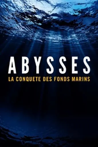 Abysses, la conquête des fonds marins movie poster - Rated 6/10