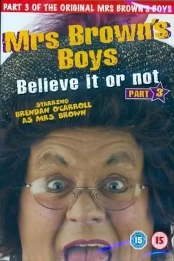 Mrs. Brown's Boys: Believe It or Not movie poster - Entertainment content